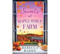 Secrets at Maple Syrup Farm: The perfect cosy small-town romance to fall in love with this autumn! Perfect for fans of Laurie Gilmore.