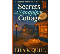 Secrets at Sandpiper Cottage A Seaside Baker Cozy Mystery: A Seaside Baker Cozy Mystery (The Misty Cove Mysteries)