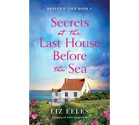 Secrets at the Last House Before the Sea: A gripping and emotional page-turner: 1 (Heaven's Cove)