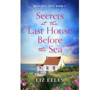 Secrets at the Last House Before the Sea : A gripping and emotional page-turner