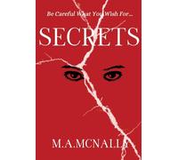 Secrets: Be Careful What You Wish For (Broken Series)