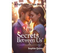 Secrets Between Us: A Forbidden Love Story