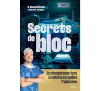 Secrets de bloc - Un chirurgien vous révèle 15 histoires incroyables d'opérations