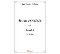 Secrets de Kabbale - Livre 1 : Béréchit (La Genèse)