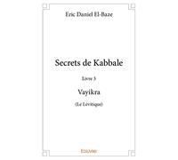 Secrets de Kabbale - Livre 3 : Vayikra (Le Lévitique)
