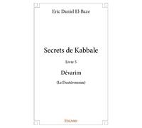 Secrets de Kabbale - Livre 5 Dévarim (Le Deutéronome)