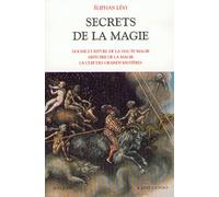 Secrets de la magie - tome 1 Dogme & rituel de la haute magie - histoire de magie (01): Tome 1, Dogme et rituel de la haute magie, histoire de la magie, la clef des grands mystères