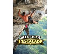Secrets de l'Escalade: Curiosités et Faits Incroyables