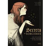 Secrets de sorcières: Une initiation à notre histoire et nos savoirs