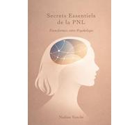 Secrets Essentiels de la PNL