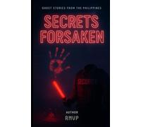 Secrets Forsaken: Ghost Stories From The Philippines