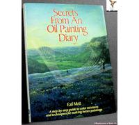 Secrets from an Oil Painting Diary: A step-by-step guide to color mixtures and techniques for making better paintings