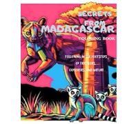 SECRETS FROM MADAGASCAR: Following in the footsteps of travelers, explorers, and nature - COLORING BOOK