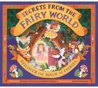 Secrets from the Fairy World : Discover the Magic of Fairies Volume 2