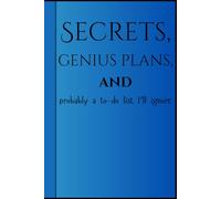 Secrets, genius plans, and probably a to-do list I’ll ignore: Funny Blank Journal for Men - Lined Notebook for Notes, Plans, and Everyday Chaos