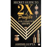 Secrets Guide for 2x profits for cosmetic shop