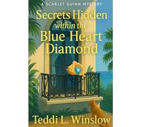 Secrets Hidden within the Blue Heart Diamond: Scarlet Quinn Mystery Series