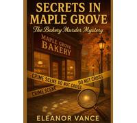SECRETS IN MAPLE GROVE: THE BAKERY MURDER MYSTERY: An Amateur Sleuth Cozy Crime Adventure