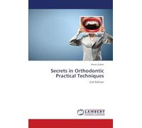 Secrets in Orthodontic Practical Techniques: 2nd Edition