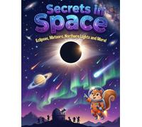 Secrets in Space: Eclipses, Meteors, Northern Lights & More! | Fun Facts, Diagrams & Activities for Ages 5-9