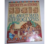 Secrets in Stone: All About Maya Hieroglyphs