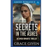 Secrets in the Ashes: An Amish Romantic Thriller (Amish Romantic Thrillers)