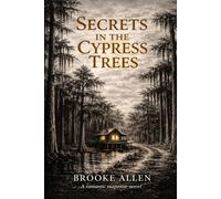 Secrets in the Cypress Trees: A romantic suspense novel