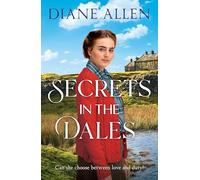 Secrets in the Dales: A Heartfelt Yorkshire-set Novel about Family, Love and Loyalty in the Second World War