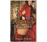 Secrets in the Regency Ballroom: The Wayward Governess / His Counterfeit Condesa