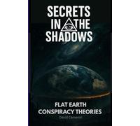 Secrets in the Shadows: Flat Earth Conspiracy Theories