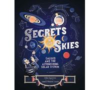 Secrets in the Skies: Galileo and the Astonishing Solar System