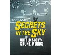 Secrets in the Sky: The Untold Story of Skunk Works