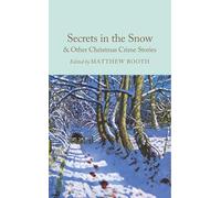 Secrets in the Snow & Other Christmas Crime Stories (Macmillan Collector's Library)