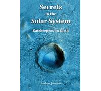 Secrets in the Solar System: Gatekeepers on Earth