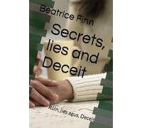 Secrets, lies and Deceit: Rúin, lies agus, Deceit