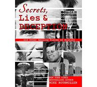 Secrets, Lies and Deception: Top-Secret Presidential Telephone Transcripts, Top-Secret Presidential Letters, Top-Secret Documents and Other Amazing Pieces of History