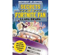 Secrets of a Fortnite Fan 3: Llama Drama (Independent & Unofficial): Book 3