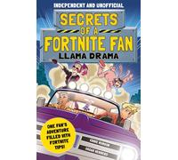 Secrets of a Fortnite Fan: Llama Drama (Independent & Unofficial) : Book 3