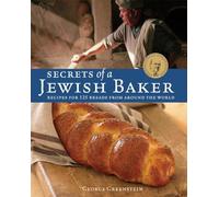 Secrets of a Jewish Baker: Recipes for 125 Breads from Around the World [A Baking Book]