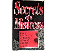 Secrets of a Mistress: How to Have an Exciting Affair With Your Man