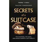 Secrets of a Suitcase: The Countess, the Nazis, and Middle Europe's Lost Nobility