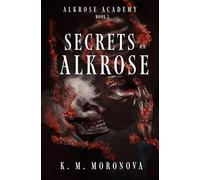 Secrets of Alkrose: Book 2 in the Alkrose Academy Series