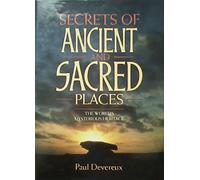 Secrets of Ancient and Sacred Places: World's Mysterious Heritage