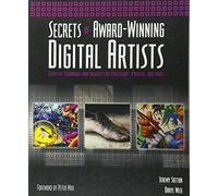 Secrets of Award-Winning Digital Artists: Creative Techniques and Insights for Photoshop®, Painter and More