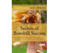 Secrets of Bowdrill Success: Your Comprehensive Full Color Guide to the Secrets and Science Behind Rubbing Two Sticks Together
