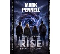 Secrets of Charon Book Two: Rise From The Ashes