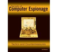 Secrets of Computer Espionage: Tactics and Countermeasures