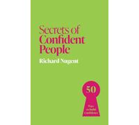 Secrets of Confident People : 50 Ways to Build Confidence