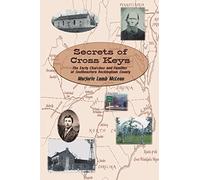 Secrets of Cross Keys: The Early Churches and Families of Southeastern Rockingham County