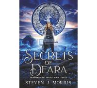 Secrets of Deara: An Epic Fantasy: 3 (Thaumatropic Roots)